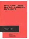 "Tone development throught extended techniques" por R. Dick